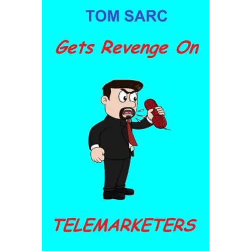 Tom Sarc Gets Revenge On Telemarketers