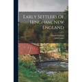 Early Settlers of Hingham, New England