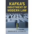 Kafka's Indictment of Modern Law