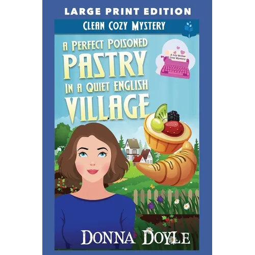 A Perfect Poisoned Pastry in a Quiet English Village: Large Print Edition