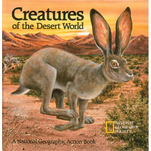 Creatures of the Desert World: A National Geographic Action Book