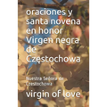 oraciones y santa novena en honor Virgen negra de Częstochowa: Nuestra Señora de Czestochowa