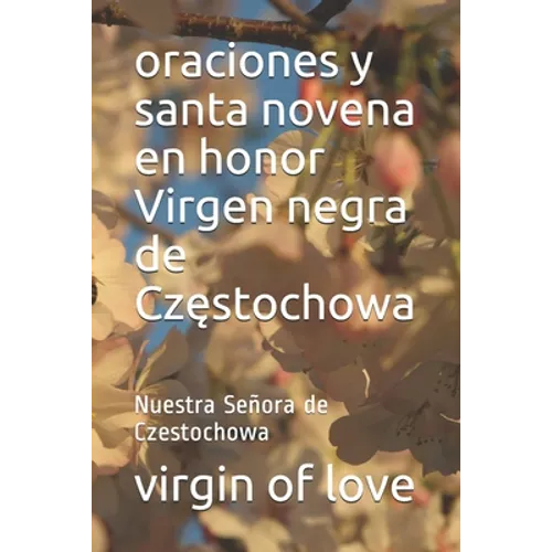 oraciones y santa novena en honor Virgen negra de Częstochowa: Nuestra Señora de Czestochowa