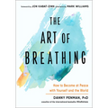 The Art of Breathing: How to Become at Peace with Yourself and the World
