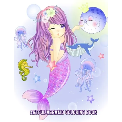 Artful Mermaid Coloring Book: Cute Mermaids Designs and Patterns, Fun Early Learning for Kids Ages 4-8
