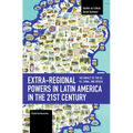 Extra-Regional Powers in Latin America in the 21st Century: The Impact of the Us, Eu, China, and Russia
