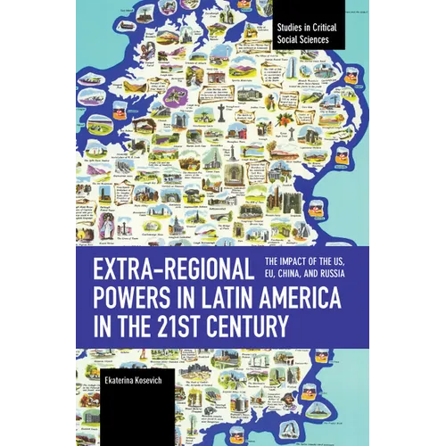 Extra-Regional Powers in Latin America in the 21st Century: The Impact of the Us, Eu, China, and Russia
