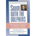 Swim with the Dolphins: How Women Can Succeed in Corporate America on Their Own Terms
