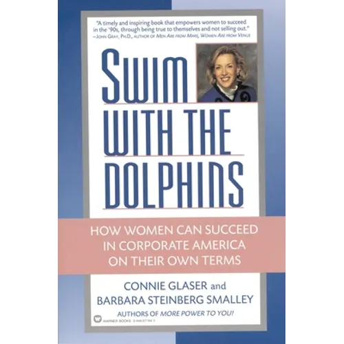 Swim with the Dolphins: How Women Can Succeed in Corporate America on Their Own Terms