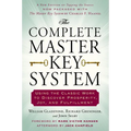 The Complete Master Key System: Using the Classic Work to Discover Prosperity, Joy, and Fulfillment