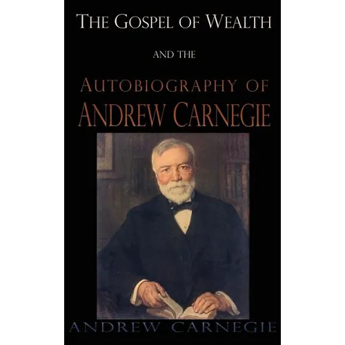 Gospel of Wealth and the Autobiography of Andrew Carnegie