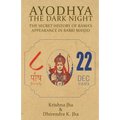 Ayodhya: The Dark Night - The Secret History of Rama's Appearance in Babri Masjid