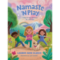 Namaste 'N Play: A How-To Yoga Adventure For Little Yogis