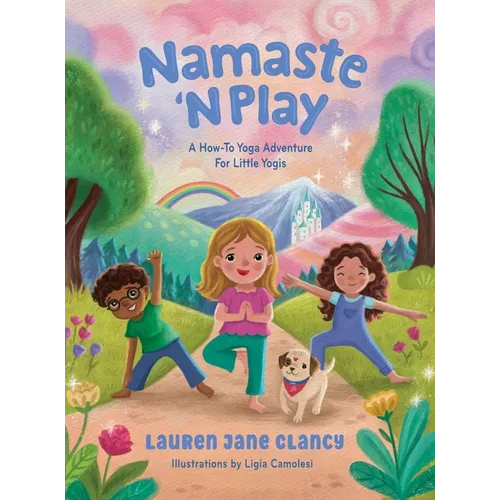 Namaste 'N Play: A How-To Yoga Adventure For Little Yogis