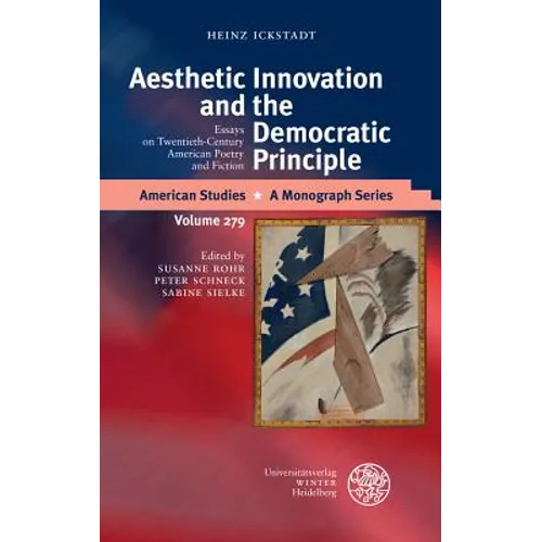 Aesthetic Innovation and the Democratic Principle: Essays on Twentieth-Century American Poetry and Fiction