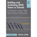 Building and Sustaining Mtss Teams in Schools: Collaborative Action Steps for Leaders, Teachers, and Mental Health Practitioners