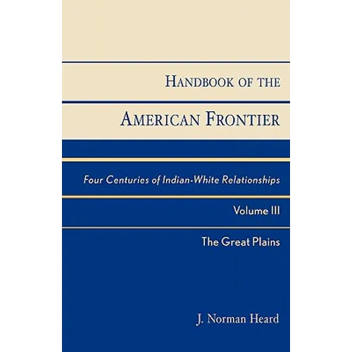 Handbook of the American Frontier, The Great Plains: Four Centuries of Indian-White Relationships