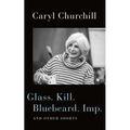 Glass. Kill. Bluebeard. Imp.: And Other Shorts