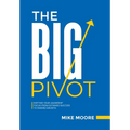 The Big Pivot: Shifting Your Leadership Focus from Outward Success to Inward Growth