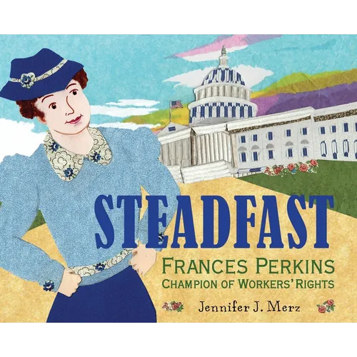 Steadfast: Frances Perkins, Champion of Workers' Rights