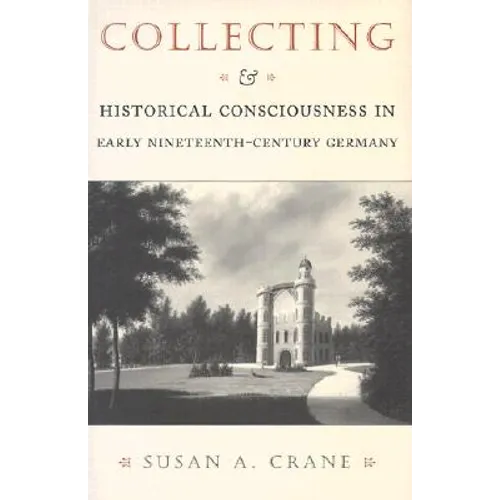 Collecting and Historical Consciousness in Early Nineteenth-Century Germany: Sacrificial Sons and the Father's Witness