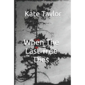 When The Last Tree Dies