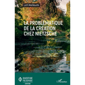 La problématique de la création chez Nietzsche