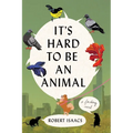 It's Hard to Be an Animal