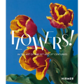 Flowers!: In the Art of the 20th and 21st Centuries