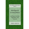 Intelligence is Everywhere - Looking at Animals, Vegetables, and Minerals