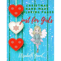 Christmas Hand-Made Coloring Pages just for Girls: Inspirational Activity Book for Girls Ages 8-12 and Girls Teens / Amazing Gift for nice Girls (Bibl