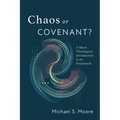 Chaos or Covenant?: A Short Theological Introduction to the Pentateuch