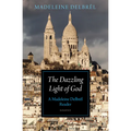 The Dazzling Light of God: A Madeleine Delbr麝 Reader