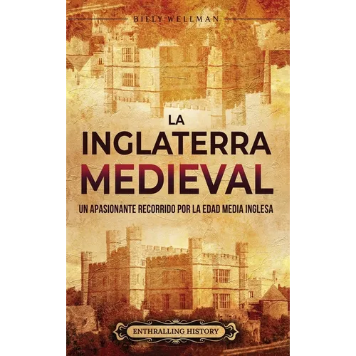 La Inglaterra medieval: Un apasionante recorrido por la Edad Media inglesa