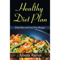 Healthy Diet Plan: Dash Diet and Grain Free Recipes