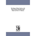 The Hopes of Hope Castle; or, the Times of Knox and Queen Mary Stuart. by Mrs. S. T. Martyn.
