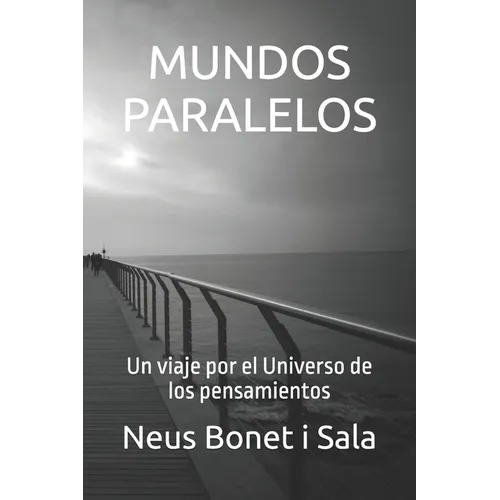 Mundos Paralelos: Un viaje por el Universo de los pensamientos