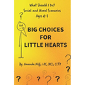 What Should I Do? Social and Moral Scenarios: Big Choices for Little Hearts