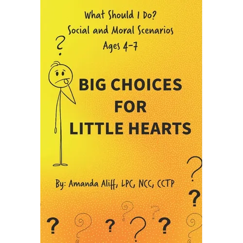 What Should I Do? Social and Moral Scenarios: Big Choices for Little Hearts