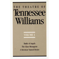 The Theatre of Tennessee Williams, Volume I: Battle of Angels, the Glass Menagerie, a Streetcar Named Desire