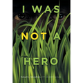 I Was Not a Hero