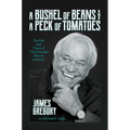A Bushel of Beans and a Peck of Tomatoes: The Life and Times of the Funniest Man in America