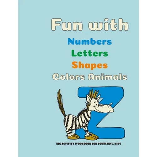 Fun with numbers, letters, shapes, colors and animals: My Best Coloring Book, 120 pages, 8.5 * 11, matte finish