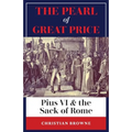 The Pearl of Great Price: Pius VI & the Sack of Rome