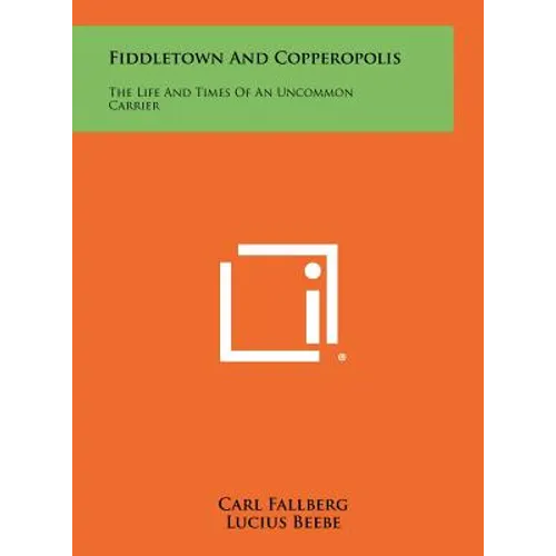 Fiddletown And Copperopolis: The Life And Times Of An Uncommon Carrier