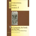 The Community, the Family and the Saint: Patterns of Power in Early Medieval Europe