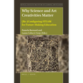 Why Science and Art Creativities Matter: (Re-)Configuring Steam for Future-Making Education