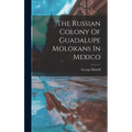 The Russian Colony Of Guadalupe Molokans In Mexico
