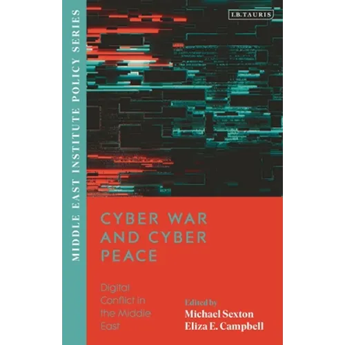 Cyber War and Cyber Peace: Digital Conflict in the Middle East