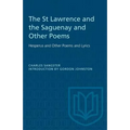 The St Lawrence and the Saguenay and Other Poems: Hesperus and Other Poems and Lyrics